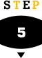 STEP 5
